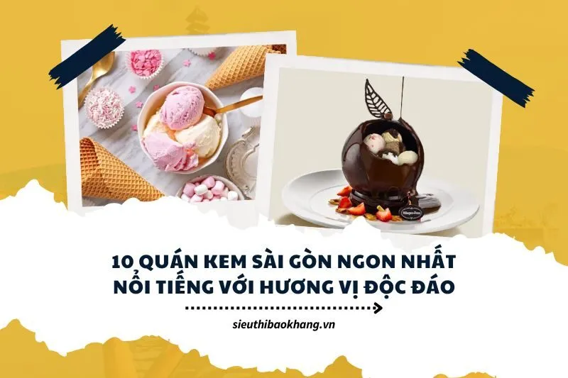 10 quán kem Sài Gòn ngon nhất nổi tiếng với hương vị độc đáo