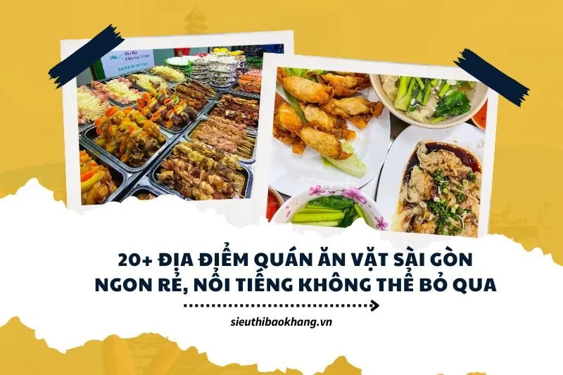 20+ địa điểm quán ăn vặt Sài Gòn ngon rẻ, nổi tiếng không thể bỏ qua