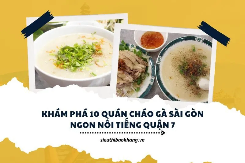 Khám Phá 10 Quán Cháo Gà Sài Gòn Ngon Nổi Tiếng Quận 7