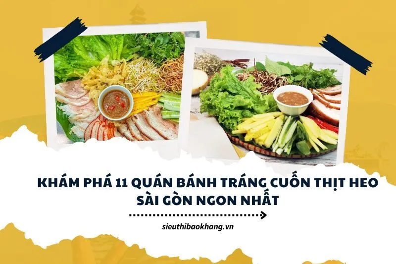 Khám Phá 11 Quán Bánh Tráng Cuốn Thịt Heo Sài Gòn Ngon Nhất