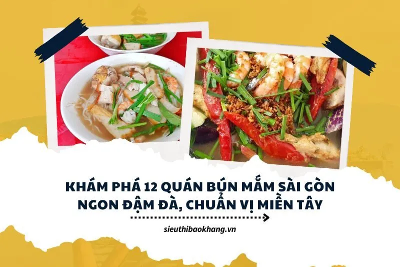 Khám Phá 12 Quán Bún Mắm Sài Gòn Ngon Đậm Đà, Chuẩn Vị Miền Tây