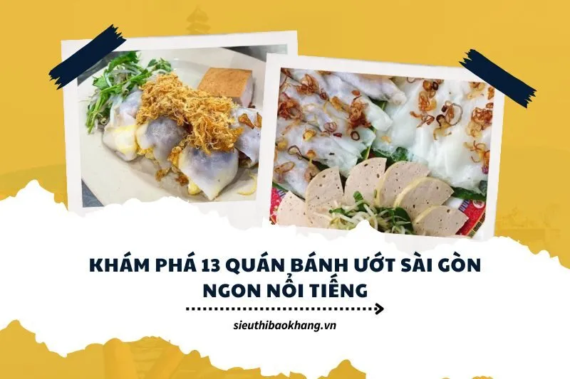 Khám Phá 13 Quán Bánh Ướt Sài Gòn Ngon Nổi Tiếng