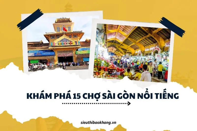 Khám phá 15 chợ Sài Gòn nổi tiếng