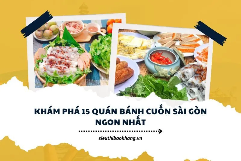 Khám Phá 15 Quán Bánh Cuốn Sài Gòn Ngon Nhất