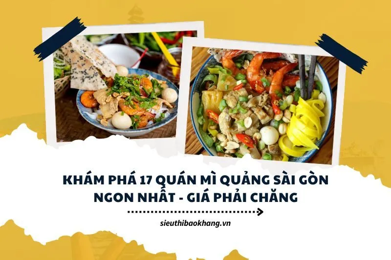 Khám phá 17 quán mì Quảng Sài Gòn ngon nhất - giá phải chăng