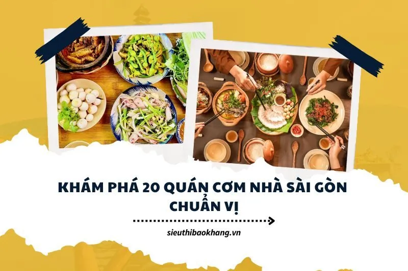 Khám phá 20 quán cơm nhà Sài Gòn chuẩn vị