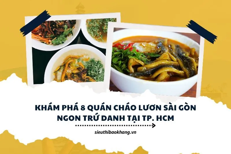 Khám Phá 8 Quán Cháo Lươn Sài Gòn Ngon Trứ Danh Tại TP. HCM