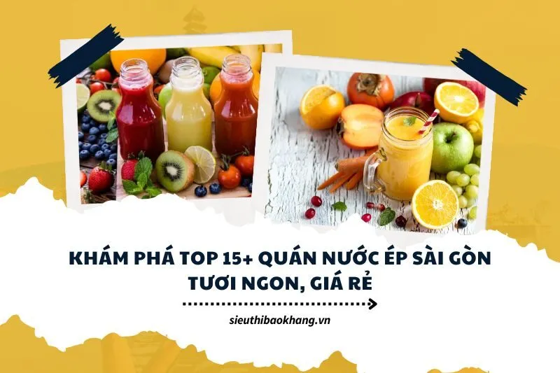 Khám Phá Top 15+ Quán Nước Ép Sài Gòn Tươi Ngon, Giá Rẻ