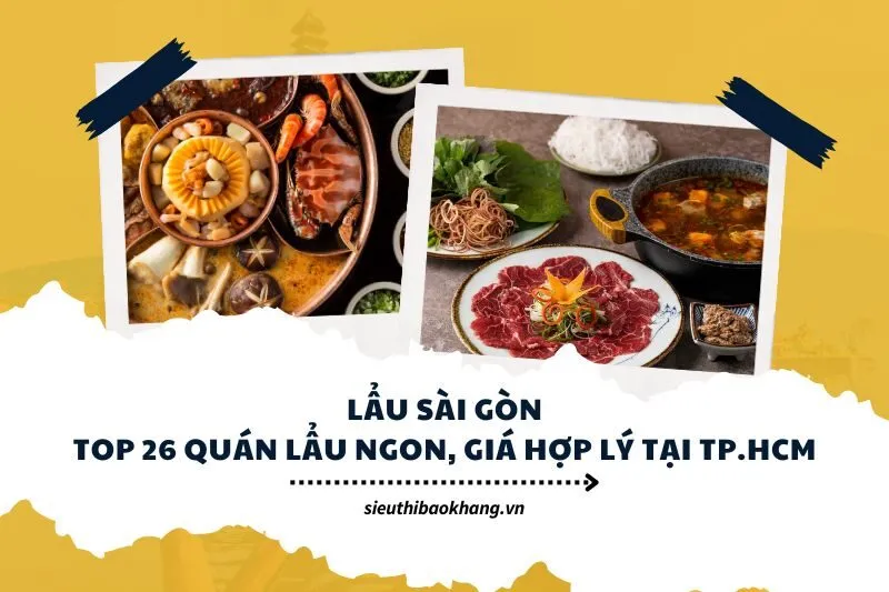 Lẩu Sài Gòn Top 26 Quán Lẩu Ngon, Giá Hợp Lý tại TP.HCM