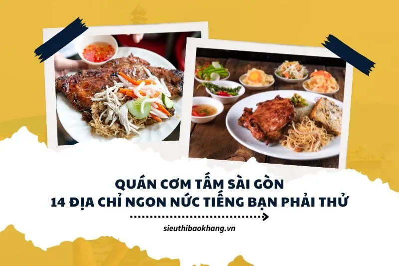 Quán cơm tấm Sài Gòn 14 địa chỉ ngon nức tiếng bạn phải thử