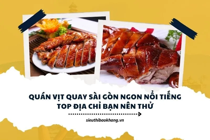 Quán vịt quay Sài Gòn ngon nổi tiếng Top địa chỉ bạn nên thử