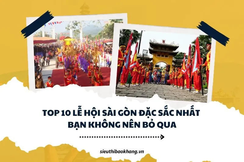 Top 10 lễ hội Sài Gòn đặc sắc nhất bạn không nên bỏ qua