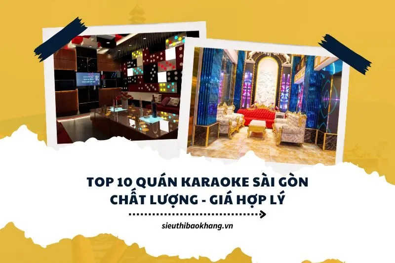 Top 10 Quán Karaoke Sài Gòn Chất Lượng, Giá Hợp Lý