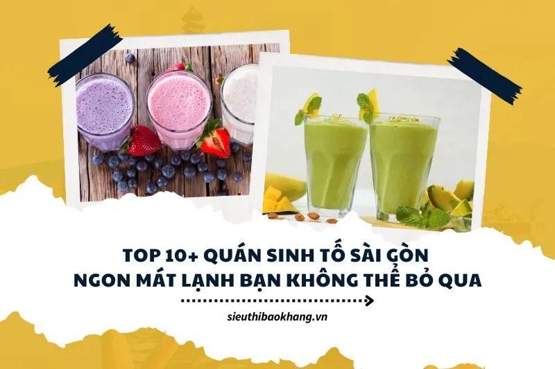 Top 10+ quán sinh tố Sài Gòn ngon mát lạnh bạn không thể bỏ qua