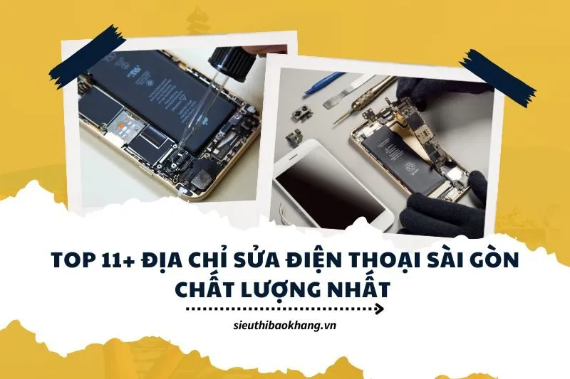 Top 11+ Địa chỉ sửa điện thoại Sài Gòn chất lượng nhất