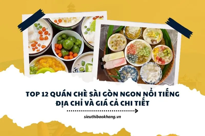 Top 12 quán chè Sài Gòn ngon nổi tiếng địa chỉ và giá cả chi tiết