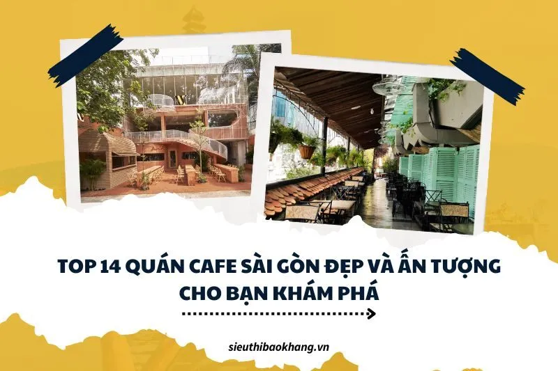 Top 14 quán cafe Sài Gòn đẹp và ấn tượng cho bạn khám phá