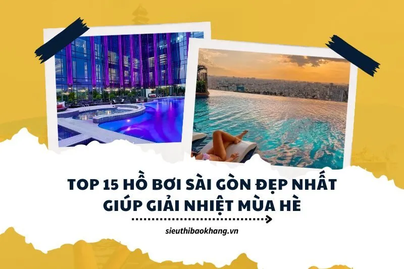 Top 15 hồ bơi Sài Gòn đẹp nhất giúp giải nhiệt mùa hè