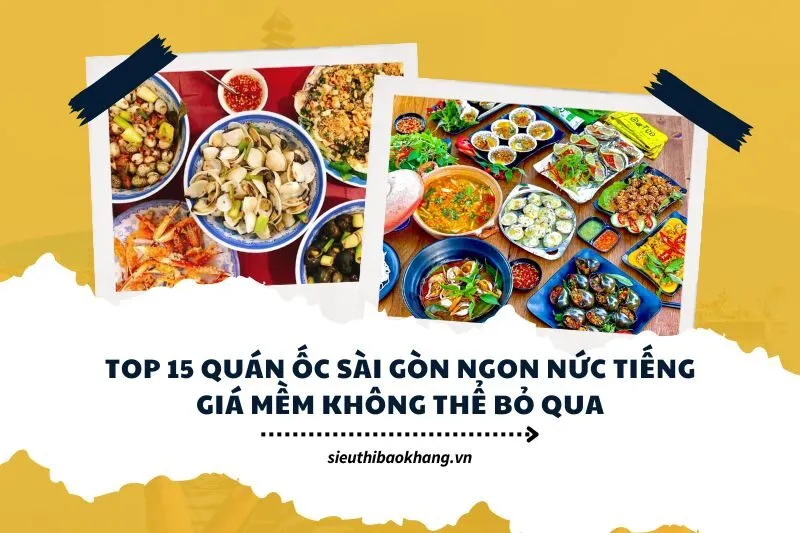 Top 15 quán ốc Sài Gòn ngon nức tiếng giá mềm không thể bỏ qua