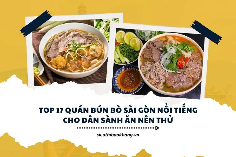 Top 17 quán bún bò Sài Gòn nổi tiếng cho dân sành ăn nên thử