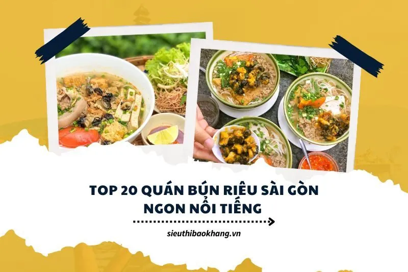 Top 20 quán bún riêu Sài Gòn ngon nổi tiếng