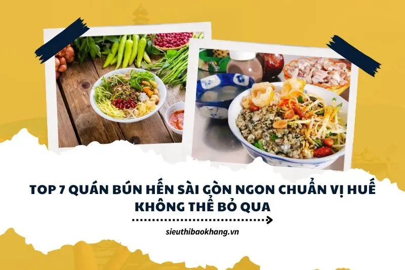 Top 7 quán bún hến Sài Gòn ngon chuẩn vị Huế không thể bỏ qua