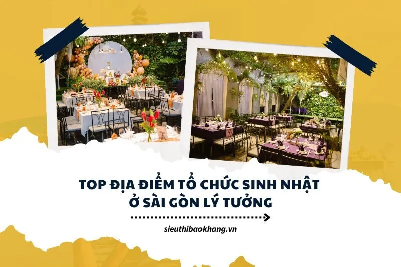 Top Địa Điểm Tổ Chức Sinh Nhật Ở Sài Gòn Lý Tưởng