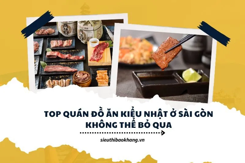 Top Quán Đồ ăn kiểu Nhật ở Sài Gòn không thể bỏ qua